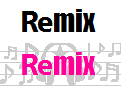 Remix：秀逸なRemix・Mashup等アレンジ曲を紹介（不定期更新）