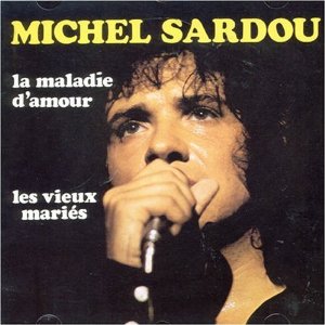Michel Sardou La maladie damour